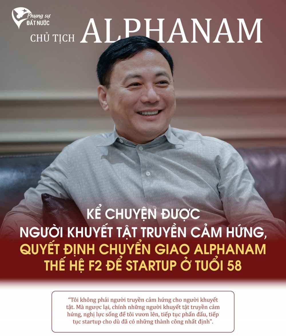Chủ tịch Alphanam kể chuyện được người khuyết tật truyền cảm hứng, quyết định chuyển giao Alphanam thế hệ F2