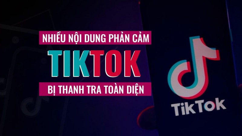 Bắt đầu kiểm tra toàn diện TikTok tại Việt Nam từ ngày 15/5 Bắt đầu kiểm tra toàn diện TikTok tại Việt Nam từ ngày 15/5